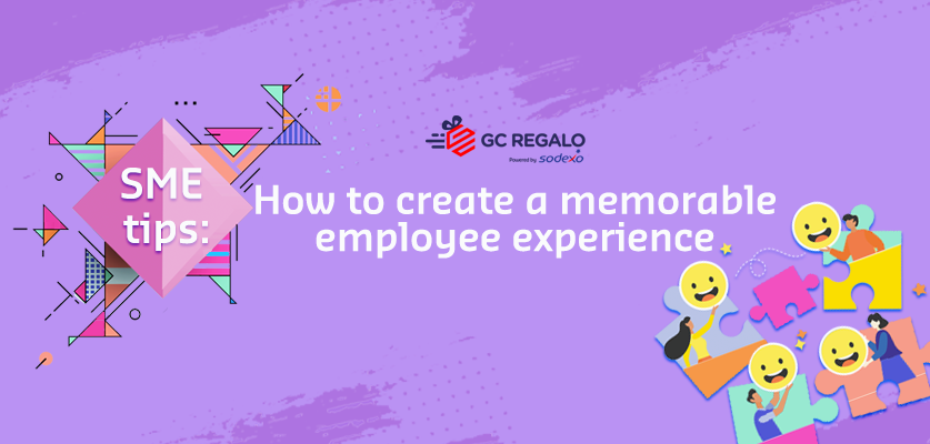 SME Tips: How to create a memorable employee experience